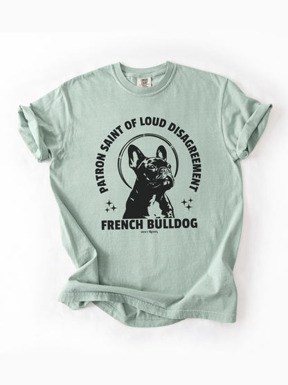 Patron Saint of Loud Disagreement - French Bulldog Tshirt