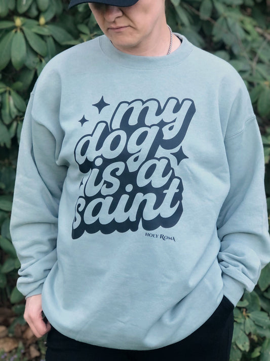 My Dog is a Saint - Light Sweatshirt